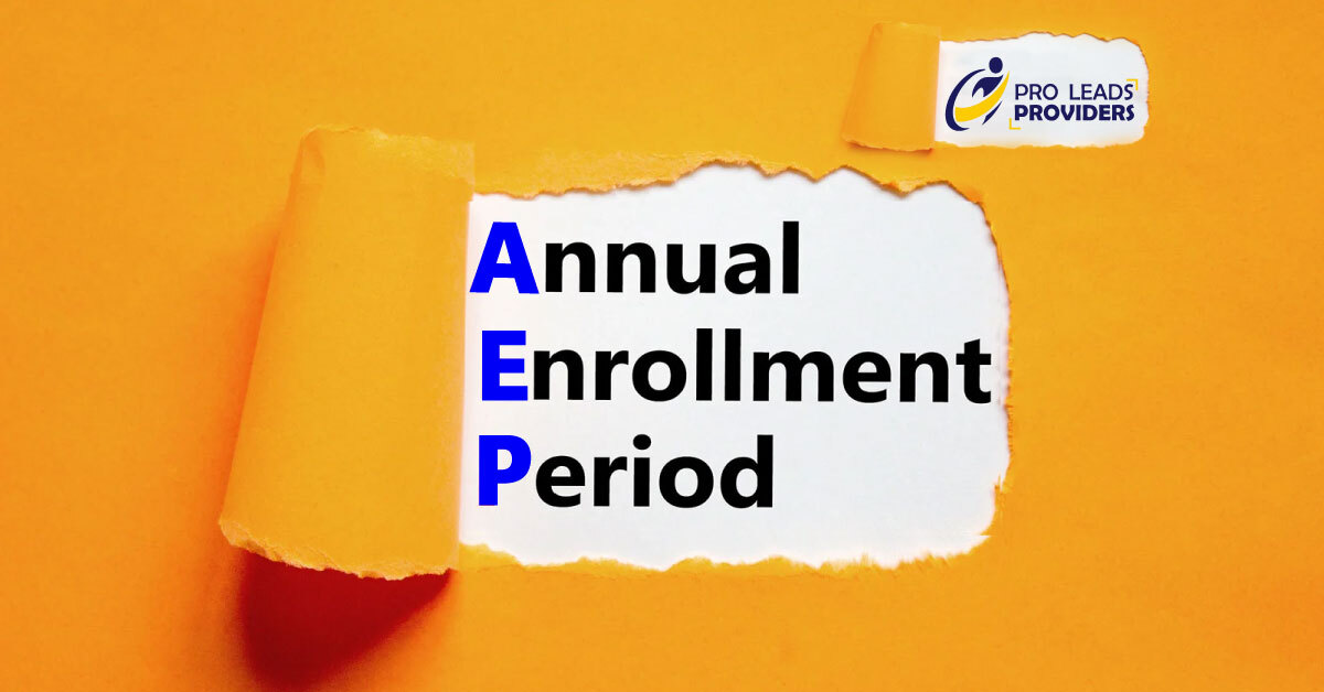Annual Enrollment Period: Your Golden Opportunity with Pro Lead Provider