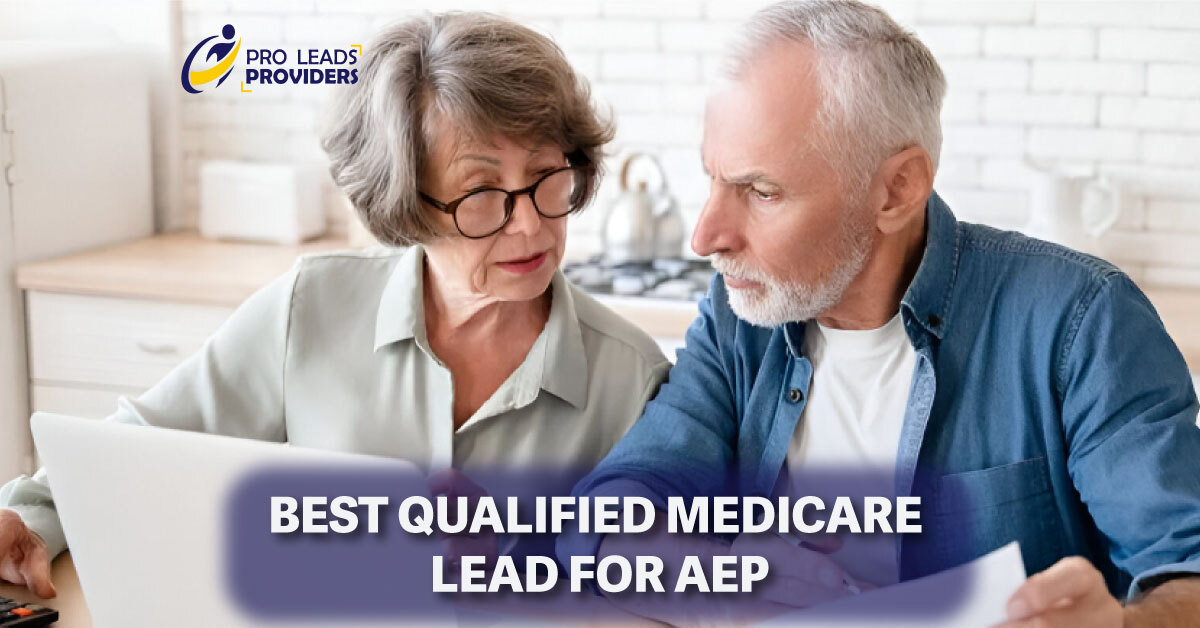 Best Qualified Medicare Lead for AEP: Unlocking Success with Pro Lead Provider